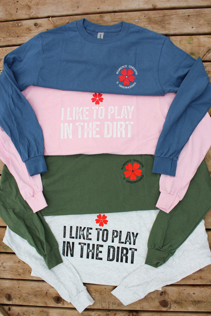 I Like To Play In The Dirt' Romence Gardens Long Sleeve Shirt
