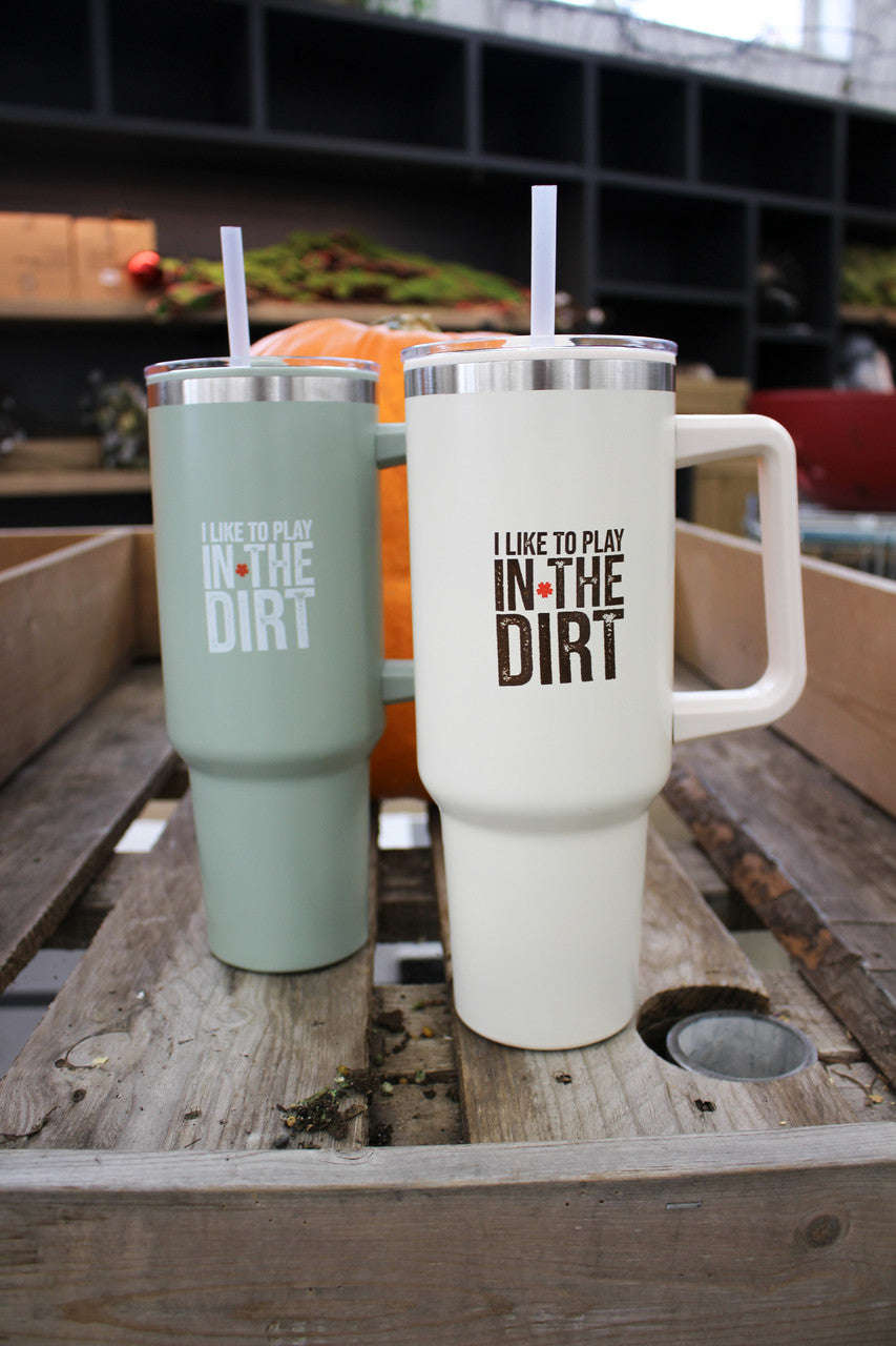 Romence Gardens "I Like To Play In The Dirt" 40 oz. Tumbler