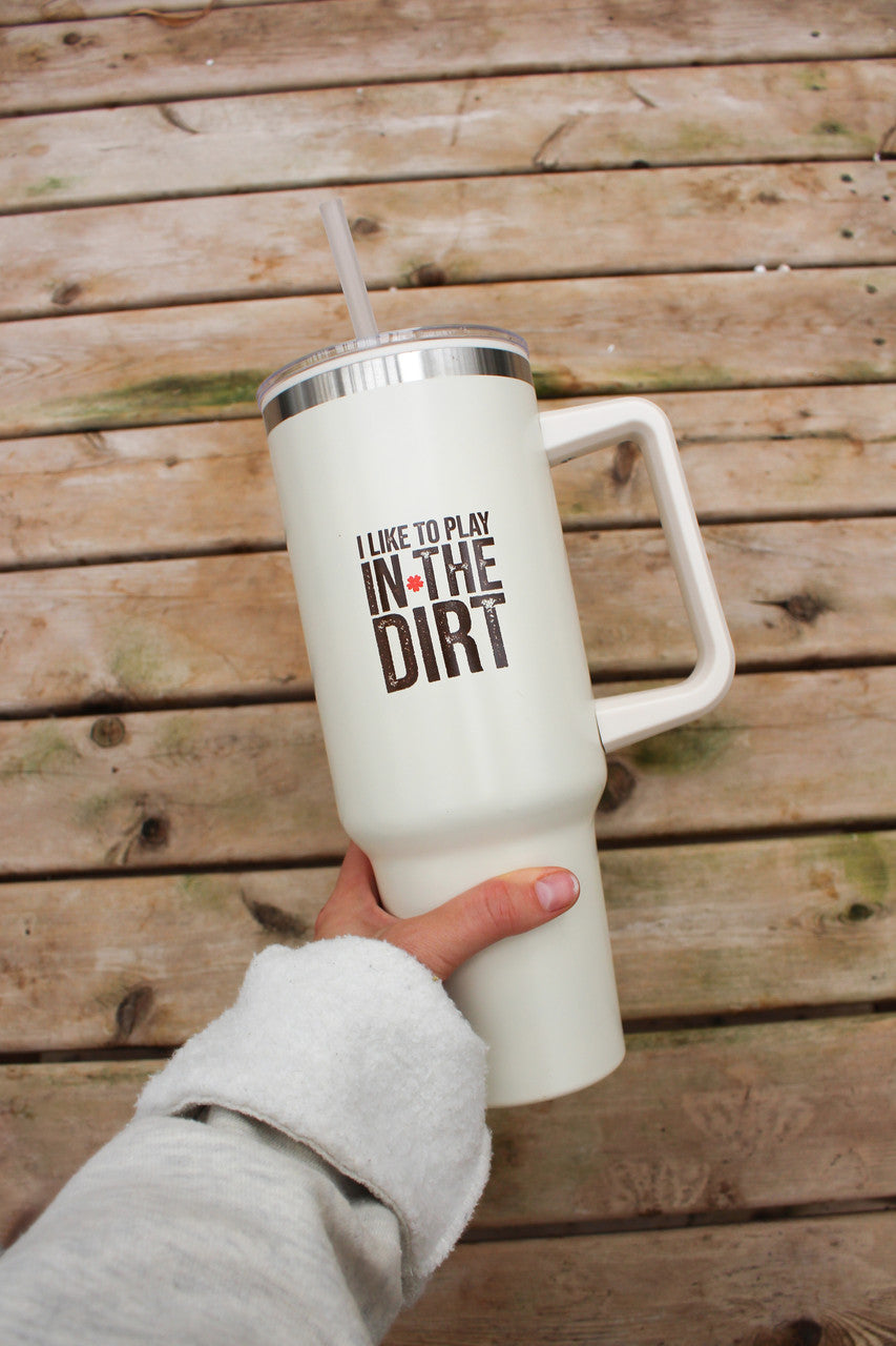 Romence Gardens "I Like To Play In The Dirt" 40 oz. Tumbler