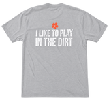 I Like To Play In The Dirt' Romence Gardens T-Shirt
