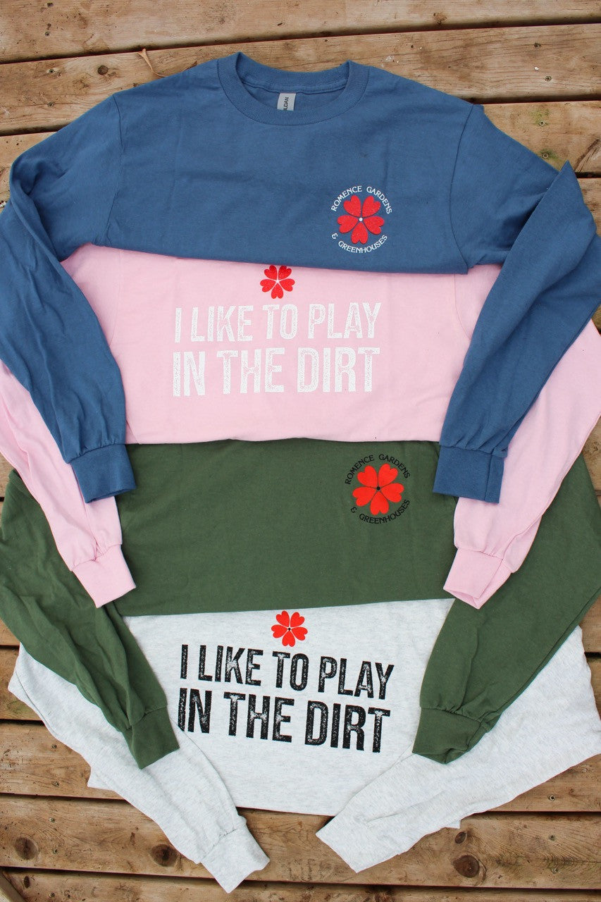 I Like To Play In The Dirt' Romence Gardens Long Sleeve Shirt