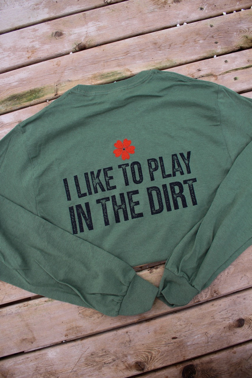 I Like To Play In The Dirt' Romence Gardens Long Sleeve Shirt