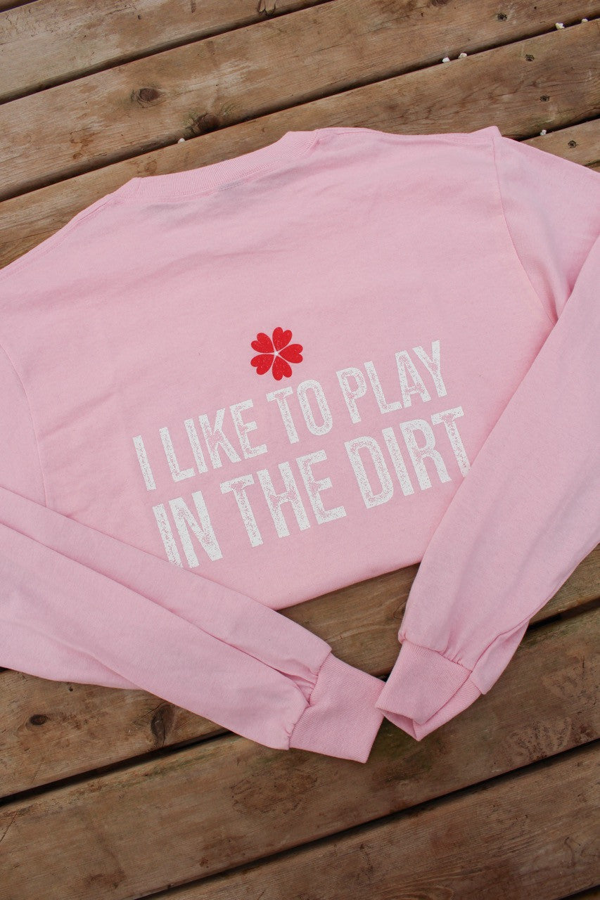 I Like To Play In The Dirt' Romence Gardens Long Sleeve Shirt