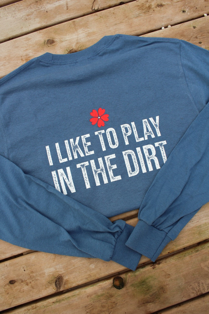 'I Like To Play In The Dirt' Romence Gardens Long Sleeve Shirt