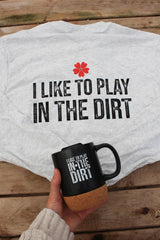 Romence Gardens "I Like To Play In The Dirt" Cork Bottom Mug with Lid
