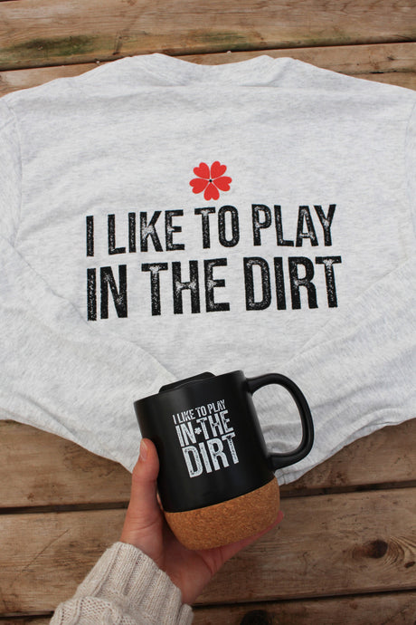 Romence Gardens "I Like To Play In The Dirt" Cork Bottom Mug with Lid